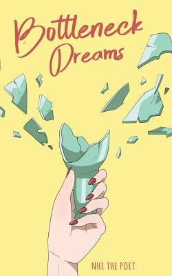 Bottleneck Dreams by Nhi the Poet