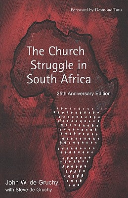 The Church Struggle in South Africa: Twenty-Fifth Anniversary Edition by de Gruchy, John W.