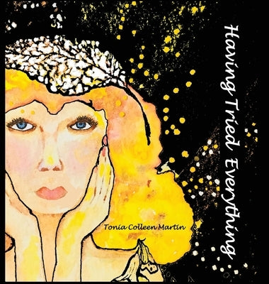 Having Tried Everything by Martin, Tonia Colleen