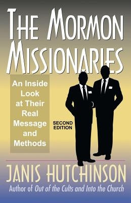 The Mormon Missionaries: An inside look at their real message and methods (Second Edition) by Hutchinson, Janis