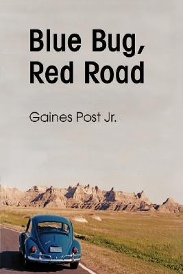 Blue Bug, Red Road by Post, Gaines, Jr.