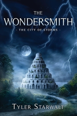 The Wondersmith: Book One of The City of Storms by Starwalt, Tyler Lynn