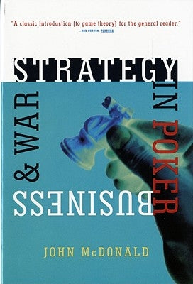 Strategy in Poker, Business & War by McDonald, John