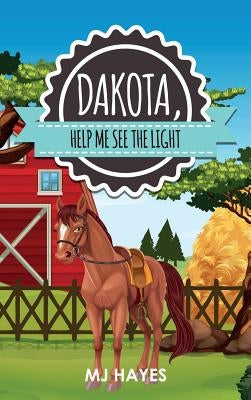 Dakota, Help Me See the Light by Hayes, Mj