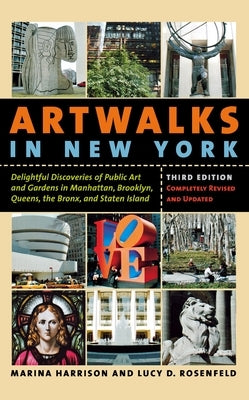 Artwalks in New York: Delightful Discoveries of Public Art and Gardens in Manhattan, Brooklyn, the Bronx, Queens, and Staten Island by Harrison, Marina