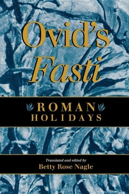 Ovid's Fasti: Roman Holidays by Ovid