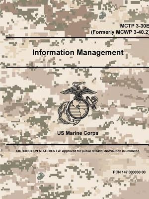 Information Management - MCTP 3-30B (Formerly MCWP 3-40.2) by Marine Corps, Us