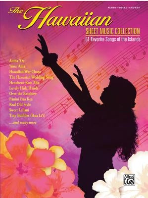 The Hawaiian Sheet Music Collection: 51 Favorite Songs of the Islands by Alfred Music