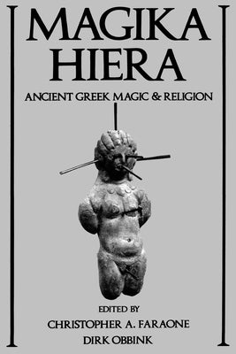 Magika Hiera: Ancient Greek Magic and Religion by Faraone, Christopher A.