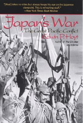 Japan's War: The Great Pacific Conflict by Hoyt, Edwin P.