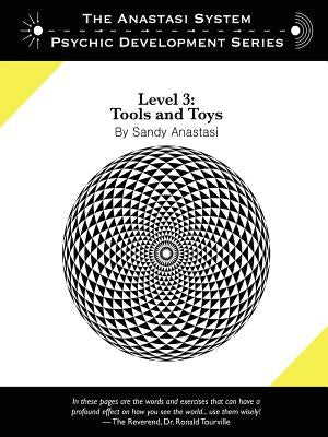 The Anastasi System - Psychic Development Level 3: Tools and Toys by Anastasi, Sandy