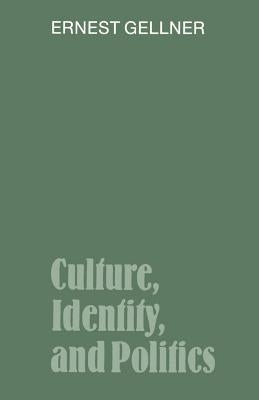 Culture, Identity, and Politics by Gellner, Ernest