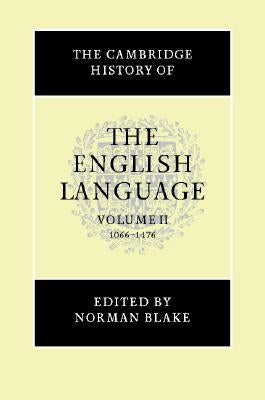 The Cambridge History of the English Language, Volume II: 1066-1476 by Blake, Norman