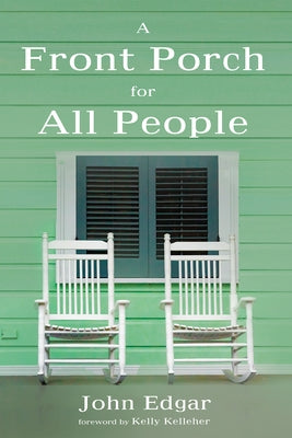 A Front Porch for All People by Edgar, John W.