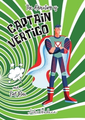 Captain Vertigo and ... Fart Man by Wallace, Jules
