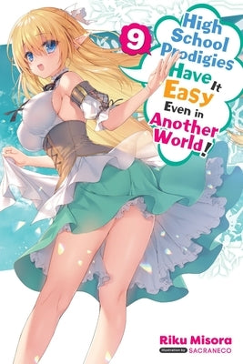 High School Prodigies Have It Easy Even in Another World!, Vol. 9 (Light Novel) by Misora, Riku