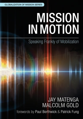 Mission in Motion: Speaking Frankly of Mobilization by Matenga, Jay