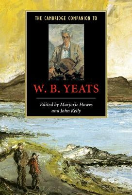 The Cambridge Companion to W. B. Yeats by Howes, Marjorie