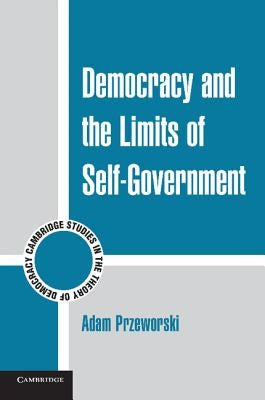 Democracy and the Limits of Self-Government by Przeworski, Adam
