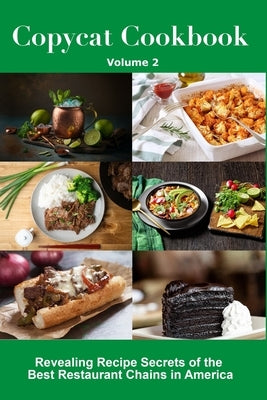 Copycat Cookbook: Revealing Recipe Secrets of the Best Restaurant Chains in America (Volume 2) by Lang, Lara