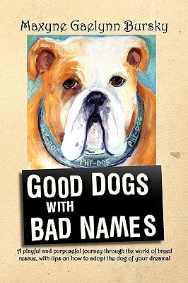 Good Dogs with Bad Names by Bursky, Maxyne Gaelynn