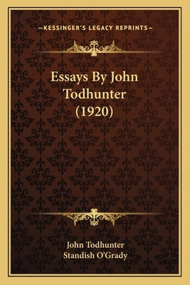 Essays by John Todhunter (1920) by Todhunter, John