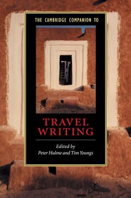 The Cambridge Companion to Travel Writing by Hulme, Peter