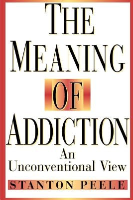 Meaning Addiction Unconventional 98 P by Peele