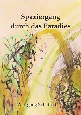 Spaziergang durch das Paradies by Schaffert, Wolfgang