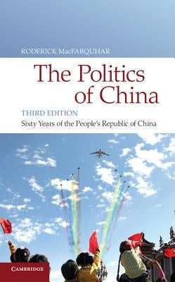 The Politics of China by Macfarquhar, Roderick