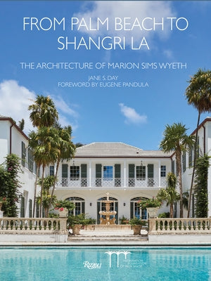 From Palm Beach to Shangri La: The Architecture of Marion Sims Wyeth by Day, Jane