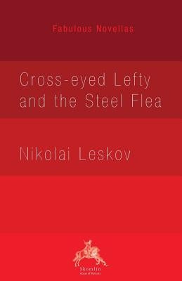 Cross-eyed Lefty and the Steel Flea by Leskov, Nikolai