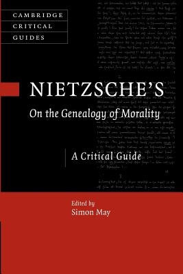 Nietzsche's on the Genealogy of Morality: A Critical Guide by May, Simon