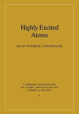 Highly Excited Atoms by Connerade, Jean-Patrick