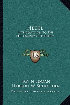 Hegel: Introduction To The Philosophy Of History by Edman, Irwin