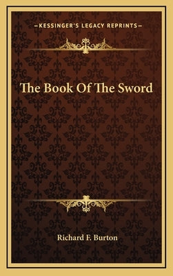 The Book Of The Sword by Burton, Richard F.