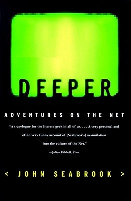 Deeper: Adventures on the Net by Seabrook, John