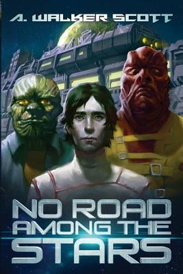 No Road Among the Stars: An InterStellar Commonwealth Novel by Scott, A. Walker
