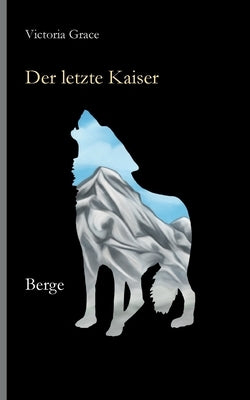 Der letzte Kaiser: Berge by Grace, Victoria