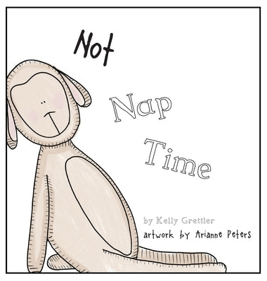 Not Nap Time by Grettler, Kelly