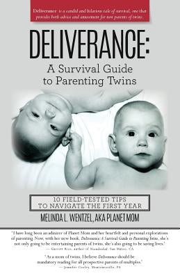 Deliverance: A Survival Guide to Parenting Twins: 10 Field-Tested Tips to Navigate the First Year by Wentzel, Melinda L.