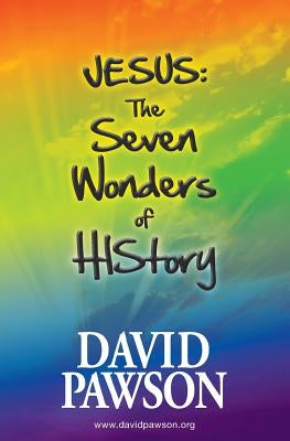 Jesus: The Seven Wonders of HIStory by Pawson, David