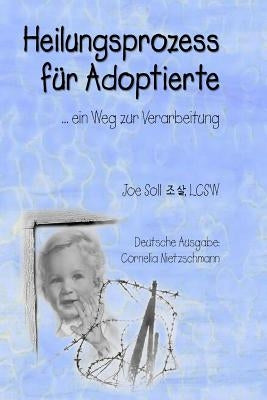 Heilungsprozess für Adoptierte: Ein Weg zur Verarbeitung by Nietzschmann, Cornelia