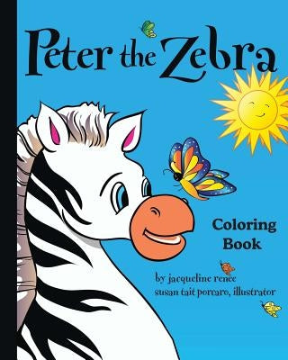 Peter the Zebra: Coloring Book I by Renee, Jacqueline