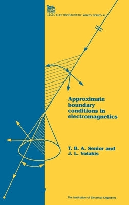 Approximate Boundary Conditions in Electromagnetics by Senior, T. B. a.