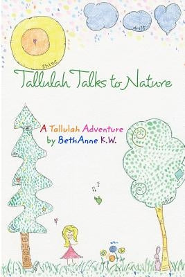 Tallulah Talks To Nature by Wright, Bethanne Kapansky