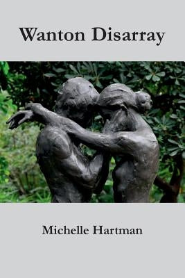 Wanton Disarray by Hartman, Michelle