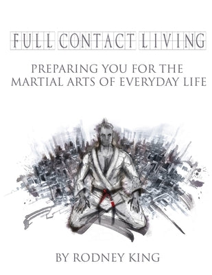Full Contact Living by King, Rodney