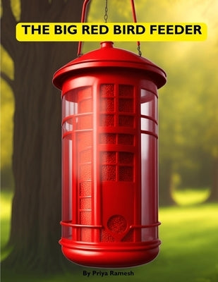 The Big Red Bird Feeder: A Reader Sprouts Story Book for Children by Ramesh, Priya