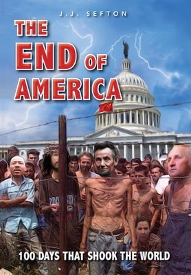 The End of America by Sefton, J. J.